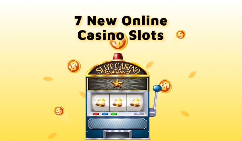 7 New Must-Try Online Casino Slots in 2021