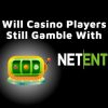 Will Casino Players Still Gamble With NetEnt?