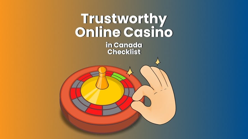 Trustworthy Online Casino in Canada Checklist