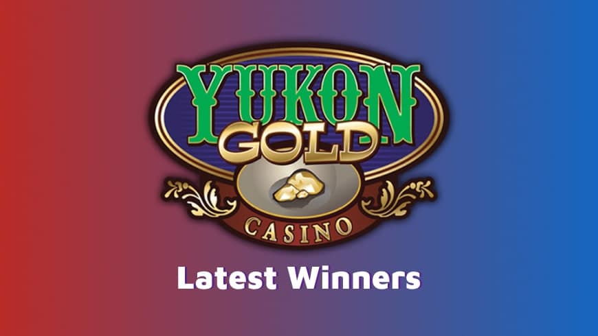 Latest Yukon Gold Casino Winners