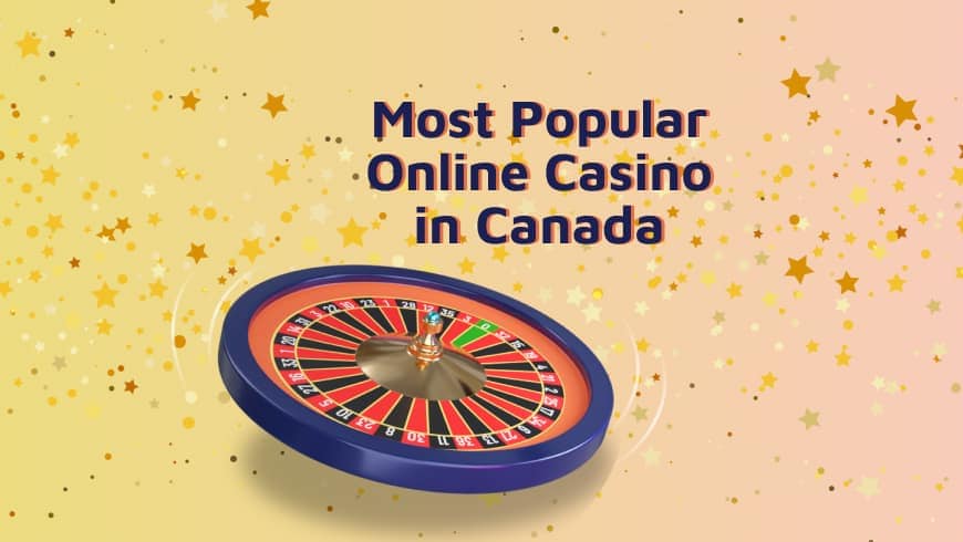 Most Popular Online Casino in Canada