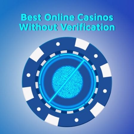 Best Online Casinos Without Verification