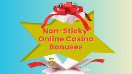 Non-Sticky Online Casino Bonuses