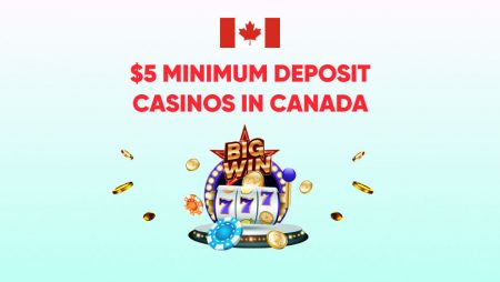 $5 Minimum Deposit Casinos in Canada