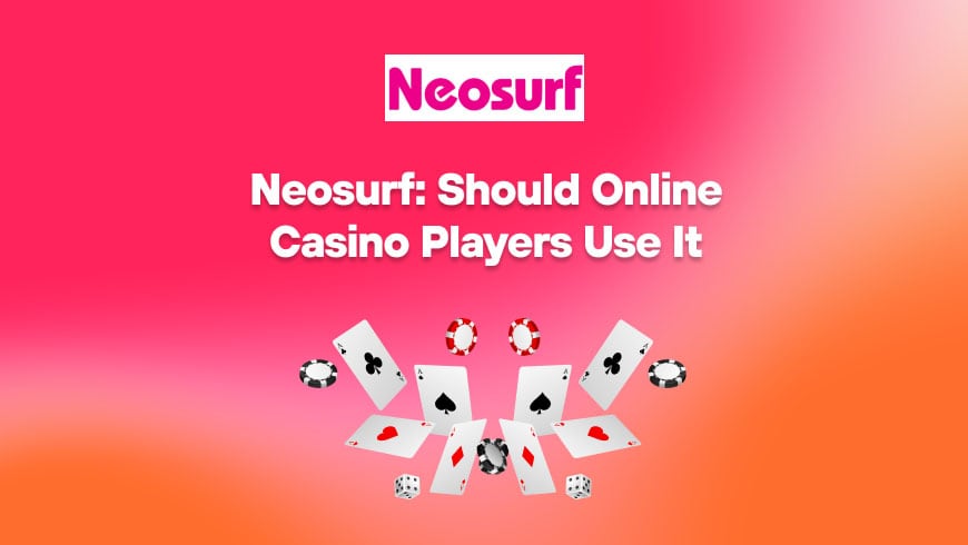 Neosurf: Should Online Casino Players Use it