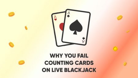 Why You Fail Counting Cards On Live Blackjack