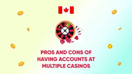 Pros and Cons of Having Accounts at Multiple Casinos