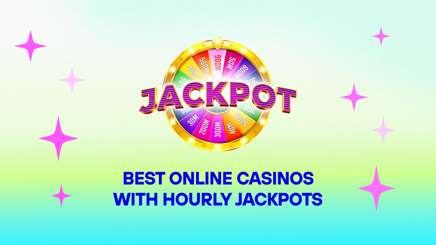 Best Online Casinos with Hourly Jackpots