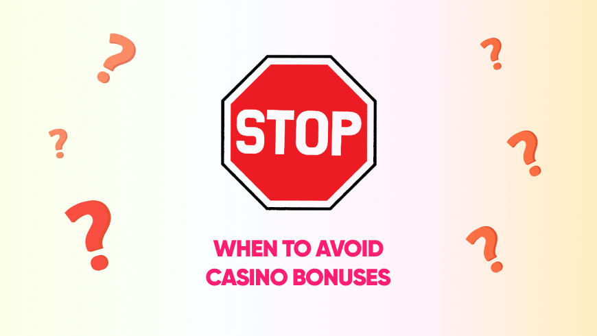 When to Avoid Casino Bonuses