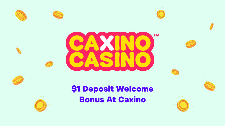 $1 Deposit Welcome Bonus at Caxino