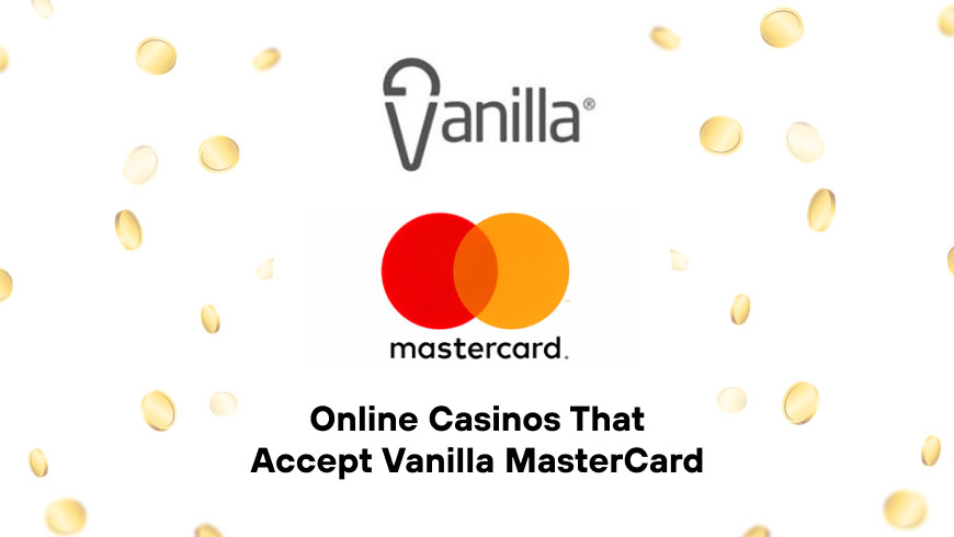 Online Casinos That Accept Vanilla Prepaid MasterCard