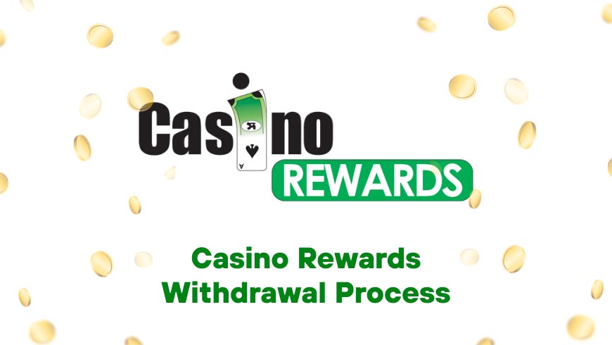 Casino Rewards Withdrawal Process
