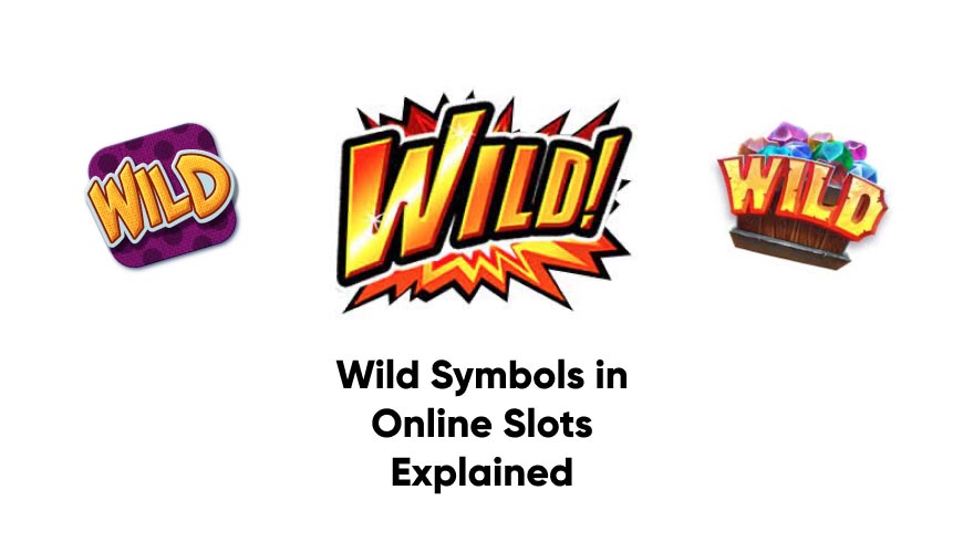 Wild Symbols in Online Slots Explained