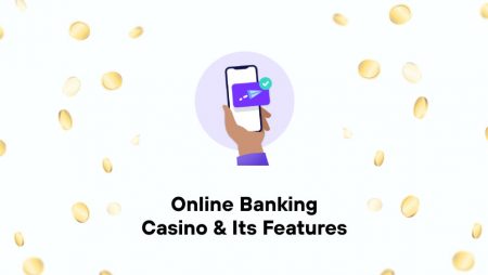 Online Banking Casino & Its Features