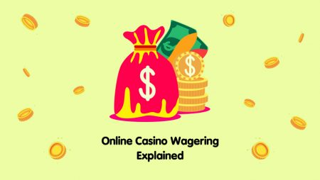 Online Casino Wagering Explained