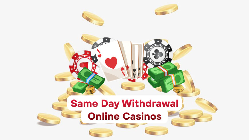 Same Day Withdrawal Online Casinos