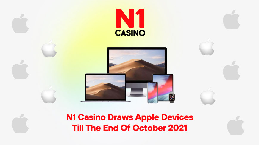 N1 Casino Draws Apple Devices Till the End of October 2021