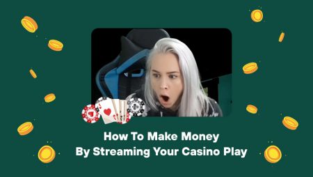 How to Make Money by Streaming Your Casino Play