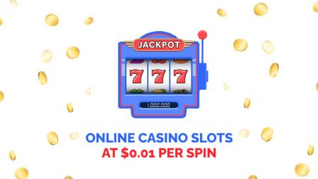 Online Casino Slots at $0.01 Per Spin