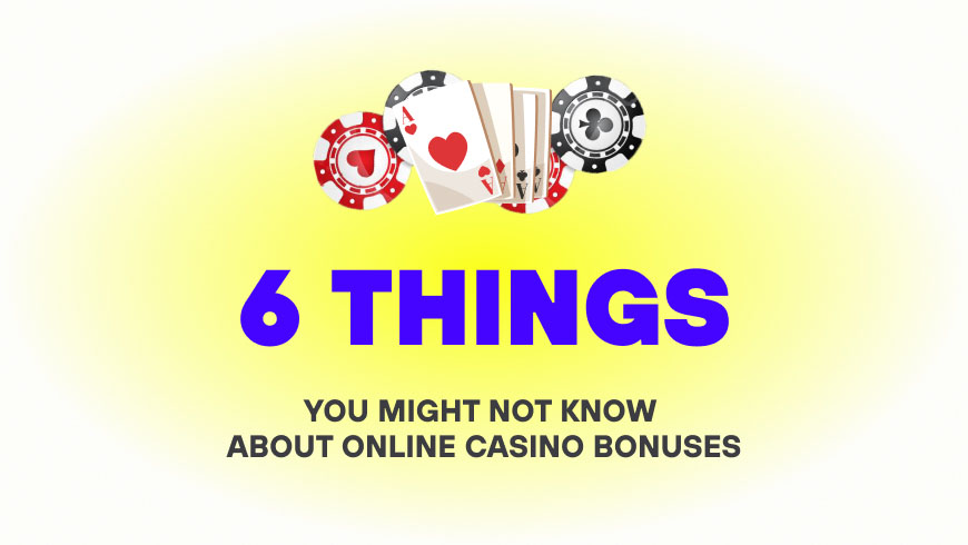 6 Things You Might Not Know About Online Casino Bonuses