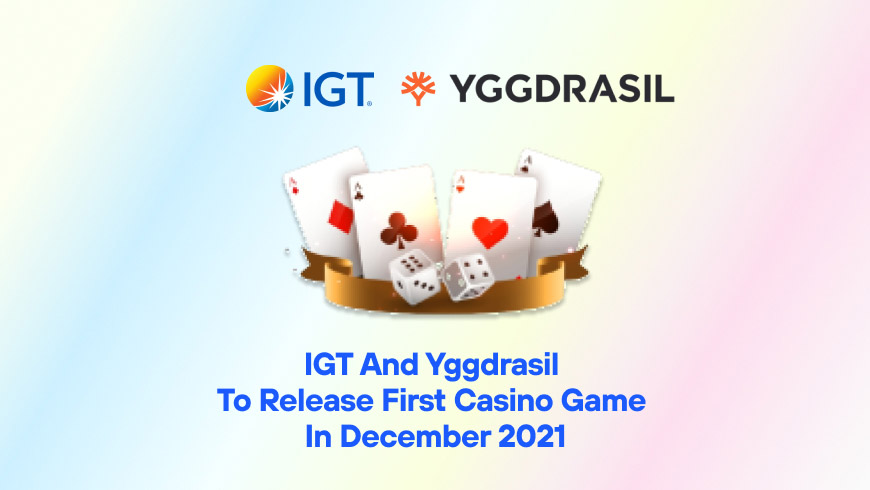 IGT and Yggdrasil to Release First Casino Game in December 2021