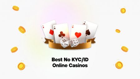 Best No KYC/ID Online Casinos