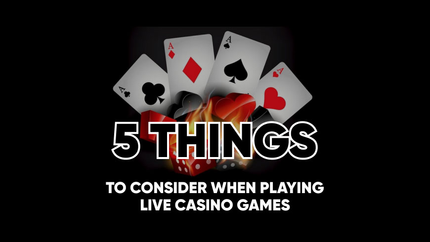 5 Things to Consider When Playing Live Casino Games