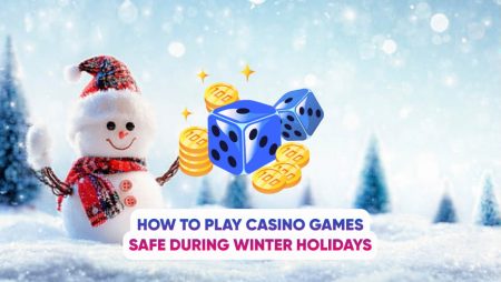 How to Play Casino Games Safe During Winter Holidays