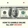 How to Gamble Online All Day on $100