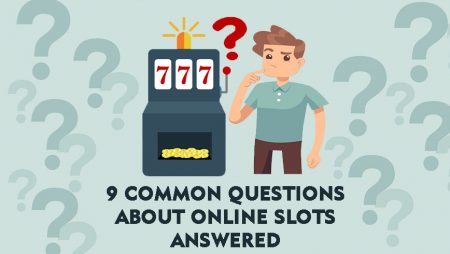 9 Common Questions About Online Slots Answered