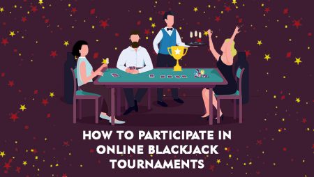 How to Participate in Online Blackjack Tournaments