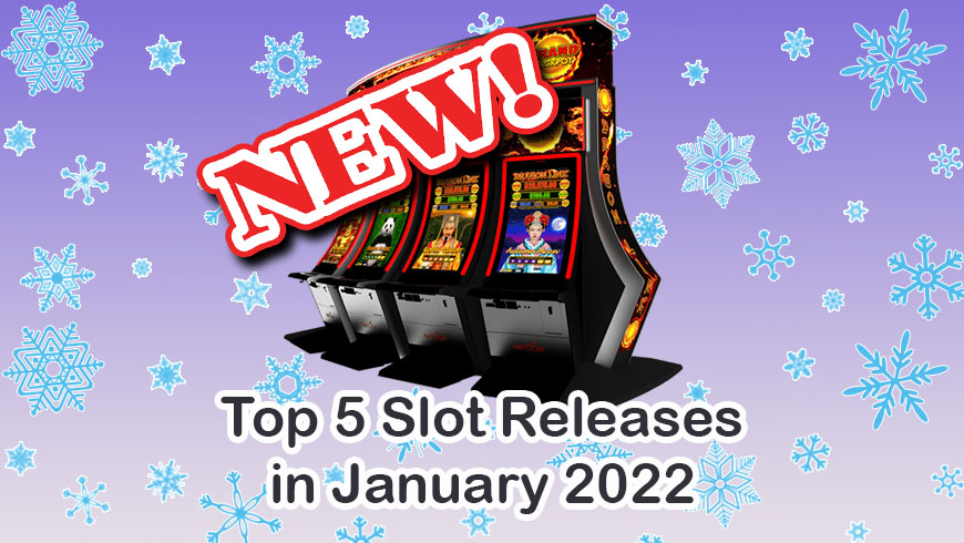 Top 5 Slot Releases in January 2022