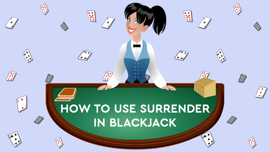 How to Use Surrender In Blackjack