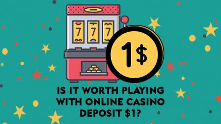 Is It Worth Playing With Online Casino Deposit $1?