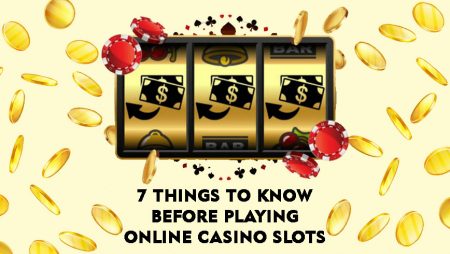 7 Things to Know Before Playing Online Casino Slots