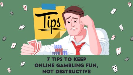 7 Tips To Keep Online Gambling Fun, Not Destructive