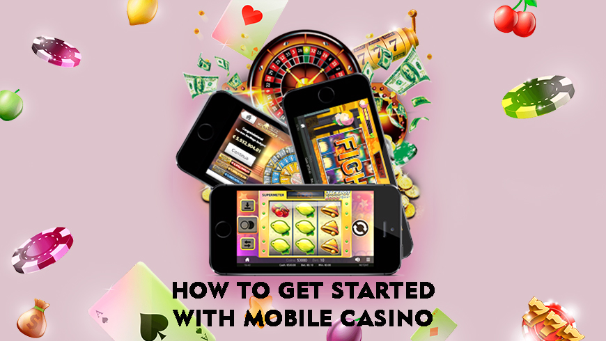 How to Get Started with Mobile Casino