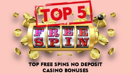 Top Free Spins No Deposit Casino Bonuses