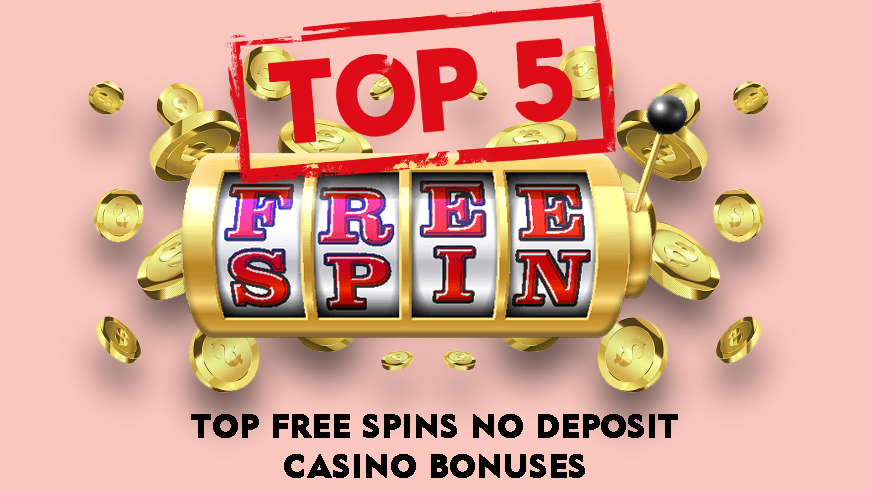 Top Free Spins No Deposit Casino Bonuses