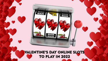 Valentine’s Day Online Slots to Play in 2022