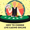 How to Choose Live Casino Online