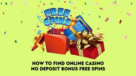 How to Find Online Casino No Deposit Bonus Free Spins