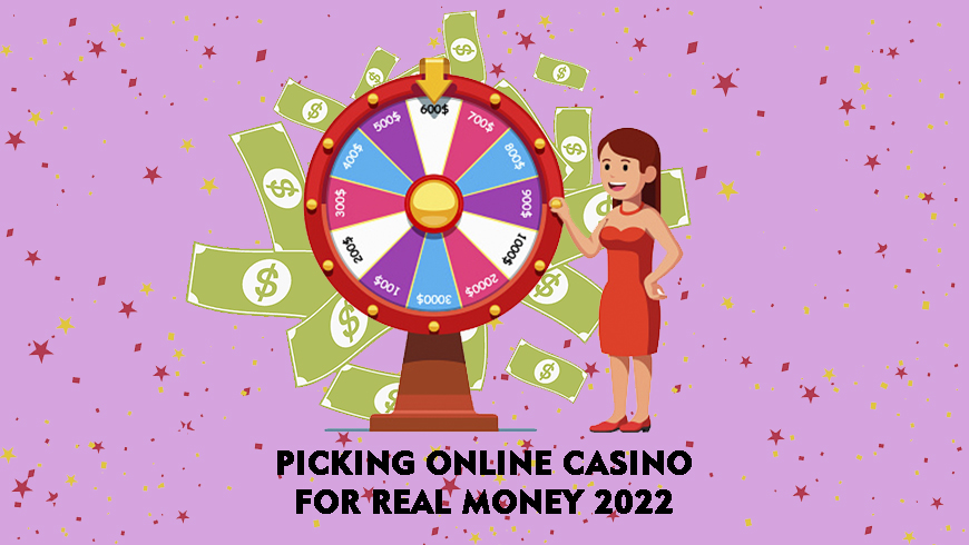 Picking Online Casino For Real Money 2022