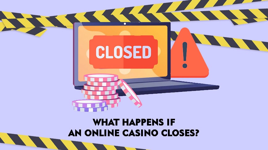 What Happens If An Online Casino Closes?