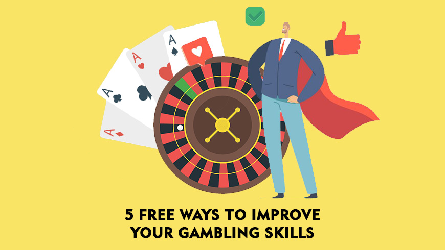 5 Free Ways to Improve Your Gambling Skills