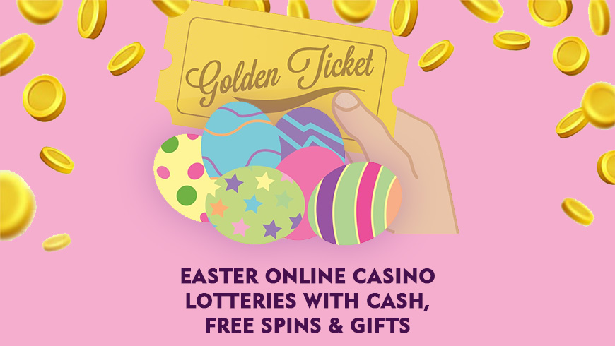 Easter Online Casino Lotteries with Cash, Free Spins & Gifts