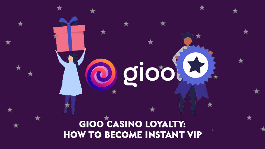 Gioo Casino Loyalty: How to Become Instant VIP