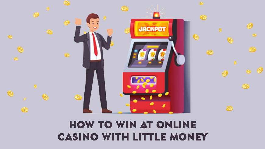 How to Win at Online Casino With Little Money