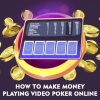 How to Make Money Playing Video Poker Online