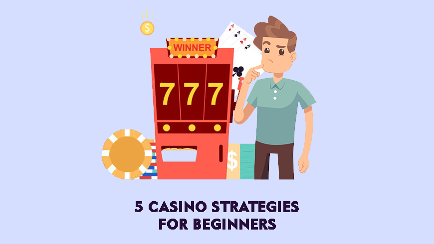 5 Casino Strategies For Beginners